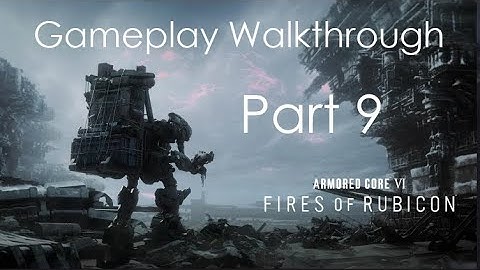 Armored Core VI Walkthrough No Commentary - Part 9