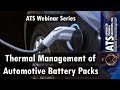 Thermal Management of Automotive Battery Packs - ATS Webinar