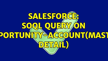 Salesforce: SOQL Query on Opportunity-Account(Master detail)