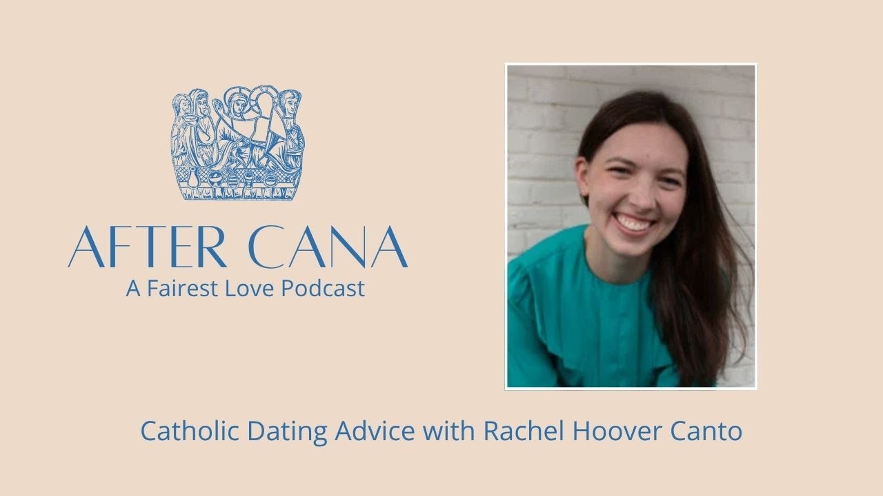 Catholic Dating Advice with Rachel Hoover Canto - AfterCana S3 Ep.12
