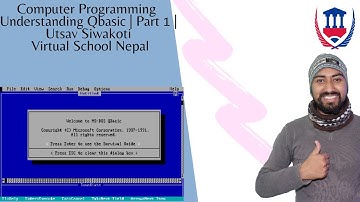 Computer Programming | Understanding QBASIC | Part 1 | Utsav Siwakoti | Virtual School Nepal