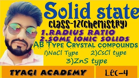 |Solid State|Class-12|Chemistry|Ch-1|Lecture-04||Radius Ratio|AB type Ionic Solids|Tyagi Academy|