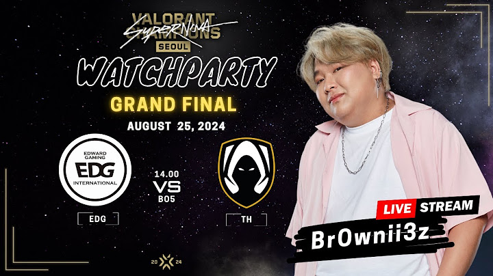 รอบชิงแชมป์โลก EDG vs. TH  Champions Seoul - GRANDFINAL  | Watchparty VALORANT
