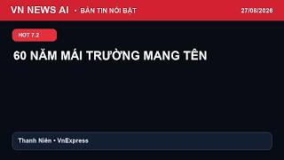 60 năm mái trường mang tên Đồng Hới | Tin tức hôm nay 27/08/2026 screenshot 2