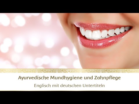 Video: So Pflegen Sie Ihre Mundhygiene Auf Ayurvedische Weise