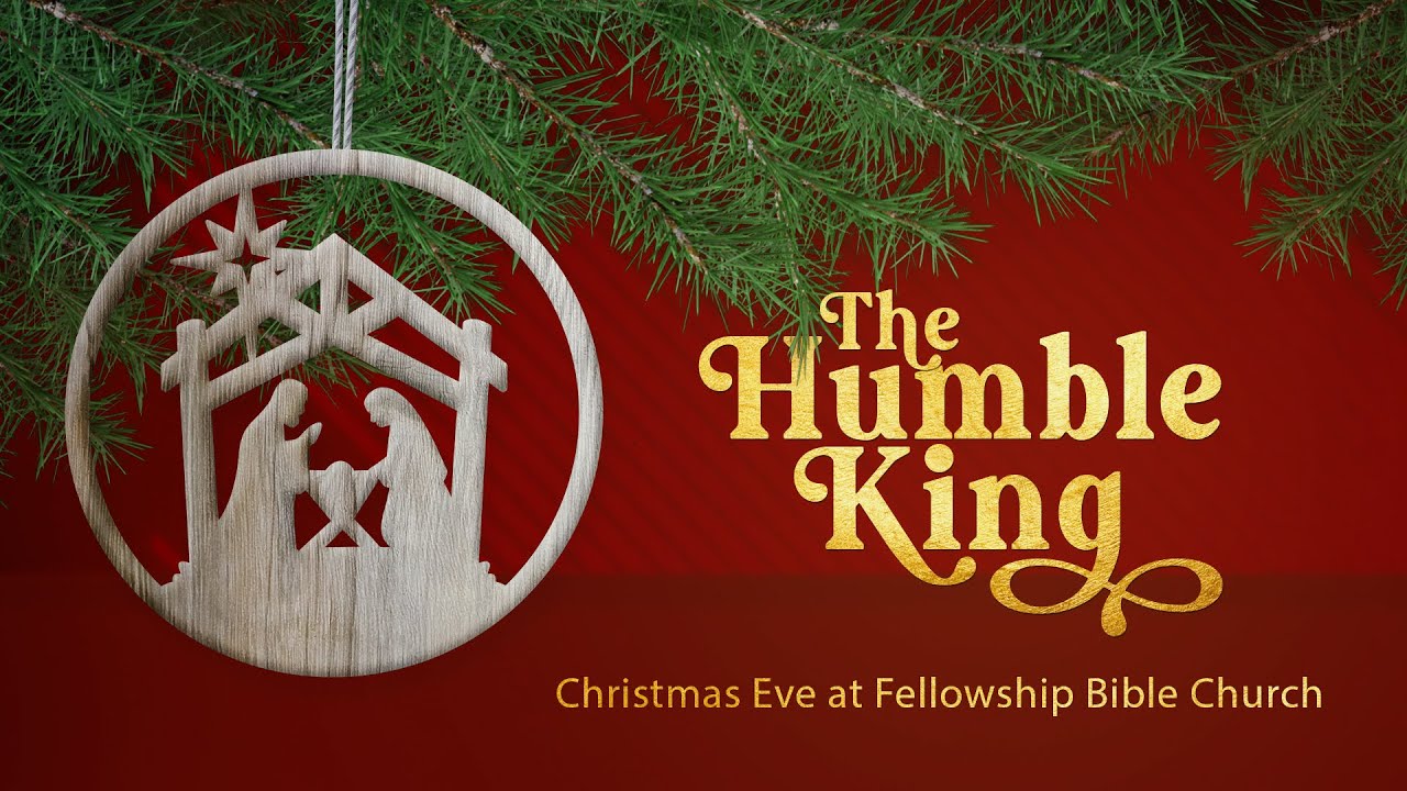 THE HUMBLE KING Christmas Eve Service 11AM YouTube