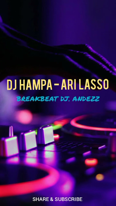 DJ HAMPA ARI LASSO _ BREAKBEAT DJ. ANDEZZ @dj.andezzdee1778 #hampa #arilasso #breakbeat #remix #dj