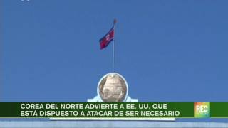 Corea del Norte advierte a EE. UU. que está dispuesto a atacar de ser necesario Corea del Norte advierte a EE. UU. que está dispuesto a atacar de ser necesario
