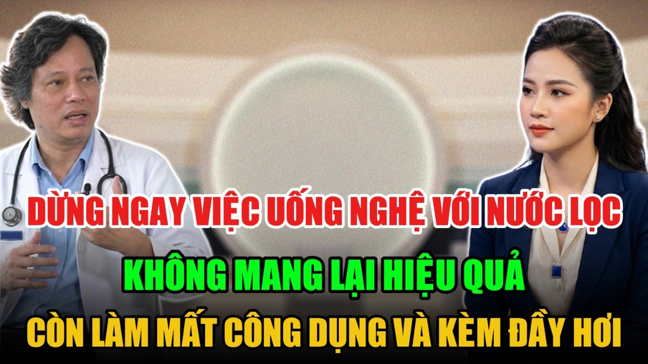 DỪNG NGAY VIỆC UỐNG NGHỆ VỚI NƯỚC LỌC KẺO RƯỚC HOẠ VÀO THÂN