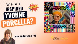 Alex Anderson LIVE - What Inspired Yvonne Porcella?