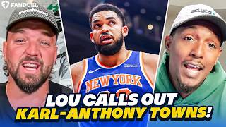 Lou CALLS OUT Karl-Anthony Towns To DEMAND The Ball