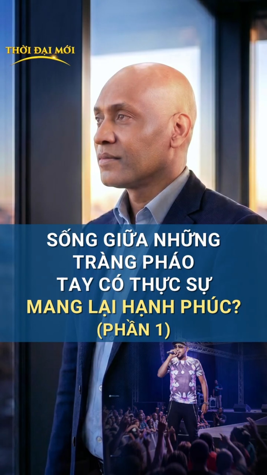 Sống giữa những tràng pháo tay có thực sự mang lại hạnh phúc? (Phần 1)