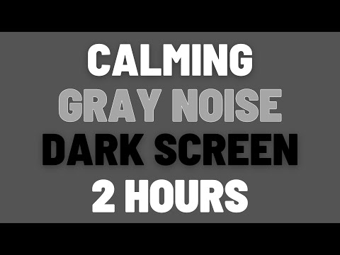 2 Hours Calming Gray Noise | Sleep, Study, Focus | NO ADS