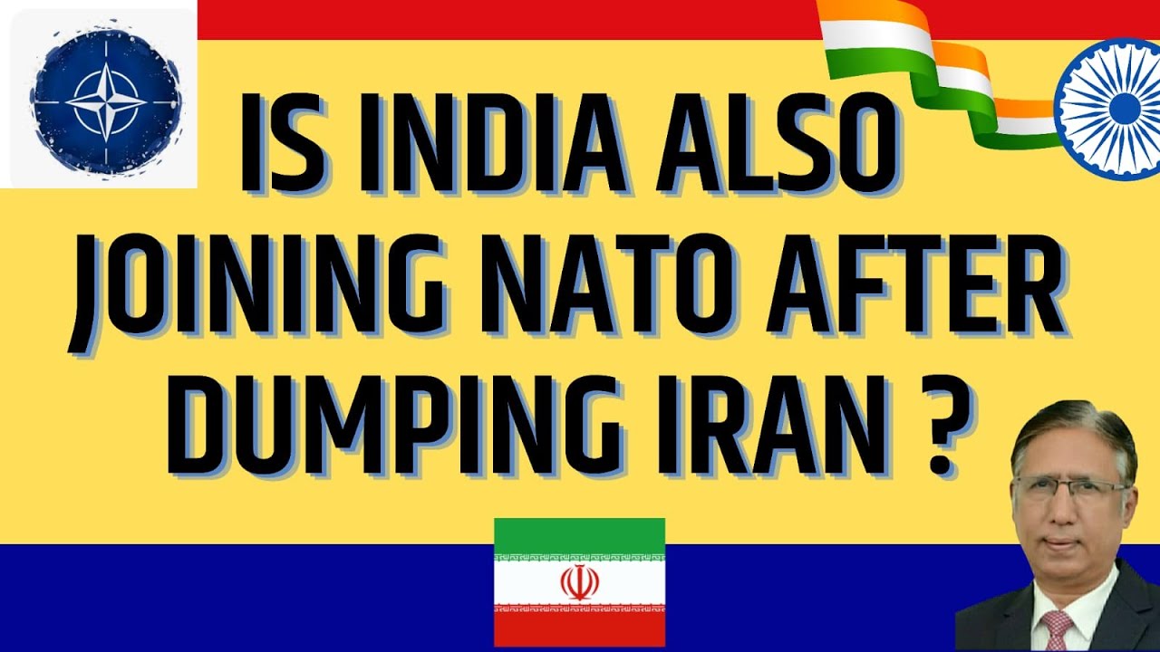 Is India also Joining NATO after Dumping Iran - India Dumped Iran Fully