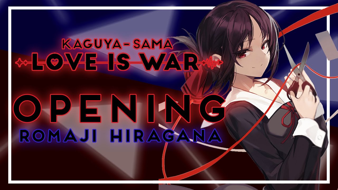 Kaguya-Sama Love is War OP | Romaji Hiragana |