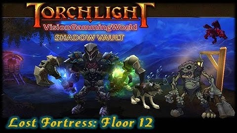 Let´s play Torchlight @ SHADOW VAULT - Lost Fortress - Floor 12 (by V.G.W.) + Portal - Secret Mines