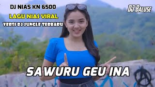 LAGU NIAS VIRAL - SAWURU GEU INA - DJ NIAS KN 6500 VERSI DJ NIAS PARGOY TERBARU