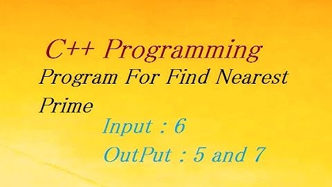C++ Program To Find Nearest Prime Number