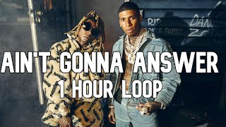 NLE Choppa - Ain't Gonna Answer [1 Hour Loop] Feat. Lil Wayne