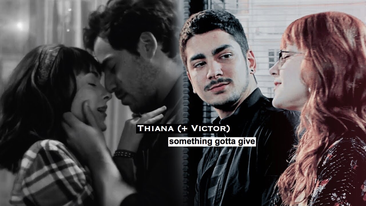 Thiago & Ana ( + Victor) something gotta give
