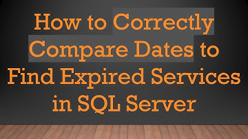 How to Correctly Compare Dates to Find Expired Services in SQL Server