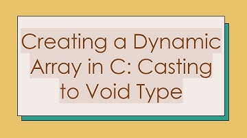 Creating a Dynamic Array in C: Casting to Void Type