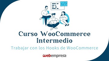 Curso de WooCommerce Intermedio - Trabajar con los Hooks de WooCommerce