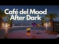 Chill House Music &amp; Cocktail Hour 🍸🎵 | Café del Mood After Dark