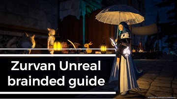 Zurvan Unreal: Quick guide for brainded ppl like me | FFXIV