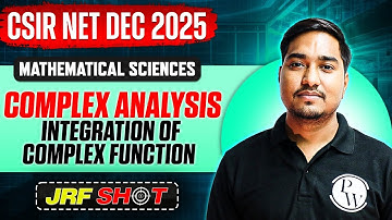 CSIR NET Dec 2025 | Complex Analysis - Integration Of Complex Function | CSIR NET JRF Shot | PW