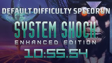 System Shock: Enhanced Edition - Any% Default Difficulty Speedrun in 10:55