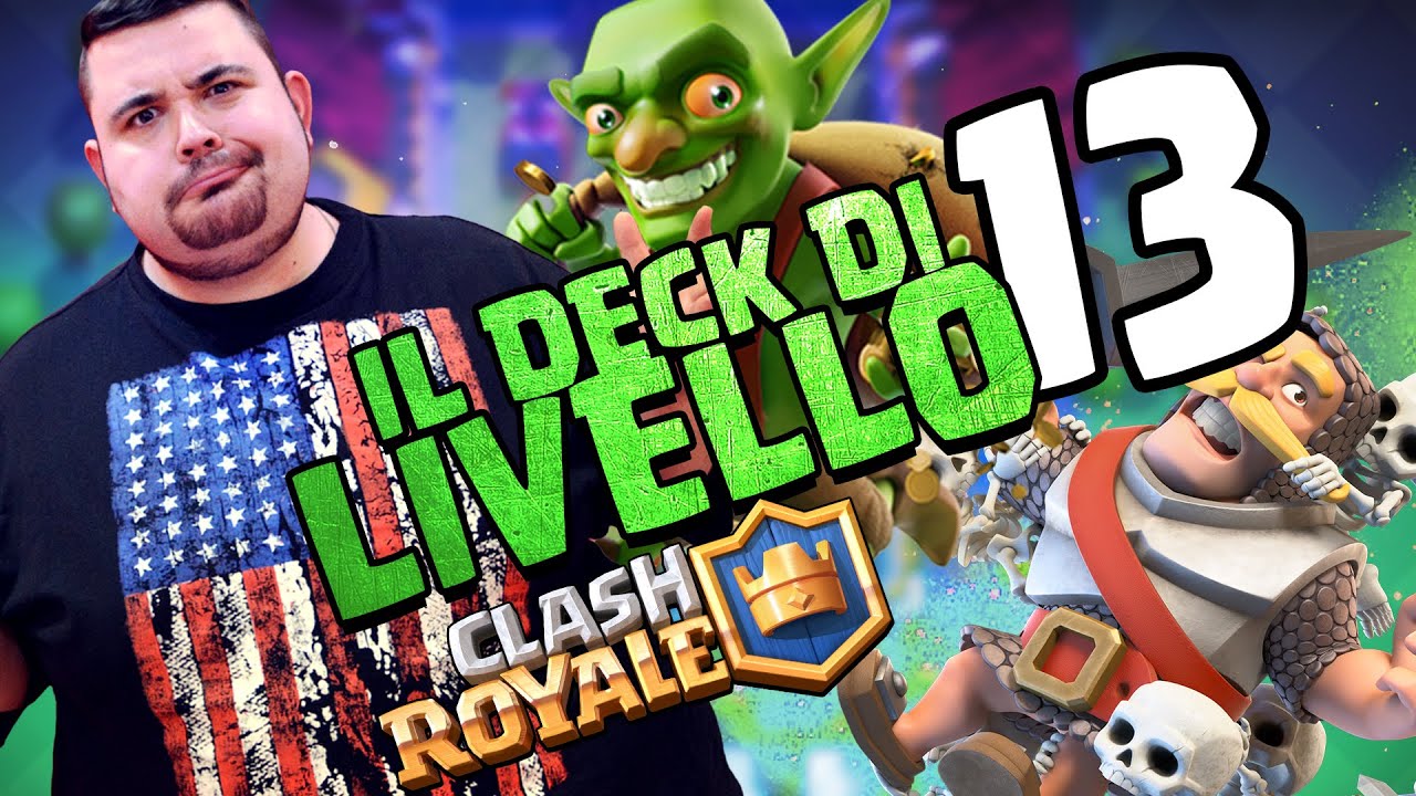 Clash Royale: il Deck di Livello 13!!! - YouTube