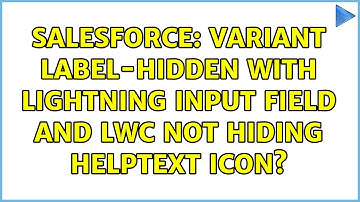 Salesforce: Variant label-hidden with Lightning Input Field and LWC not hiding HelpText Icon?