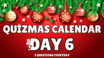 Quizmas Calendar Day 6 - Daily Quiz and Trivia Questions in the lead up to Christmas