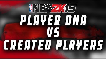 Player DNA vs Create A Player - NBA 2K19 Tips