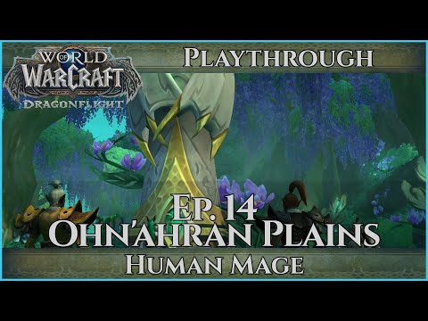 Let's Play World of Warcraft Dragonflight - Mage Ep. 14 Playthrough - Ohn'ahran Plains