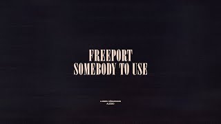 FREEPORT / Somebody To Use