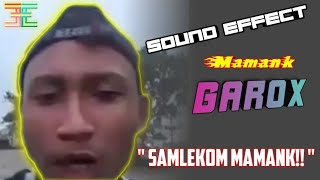 Sound Effect : Mamank Garox 'SAMLEKOM MAMANK!!'