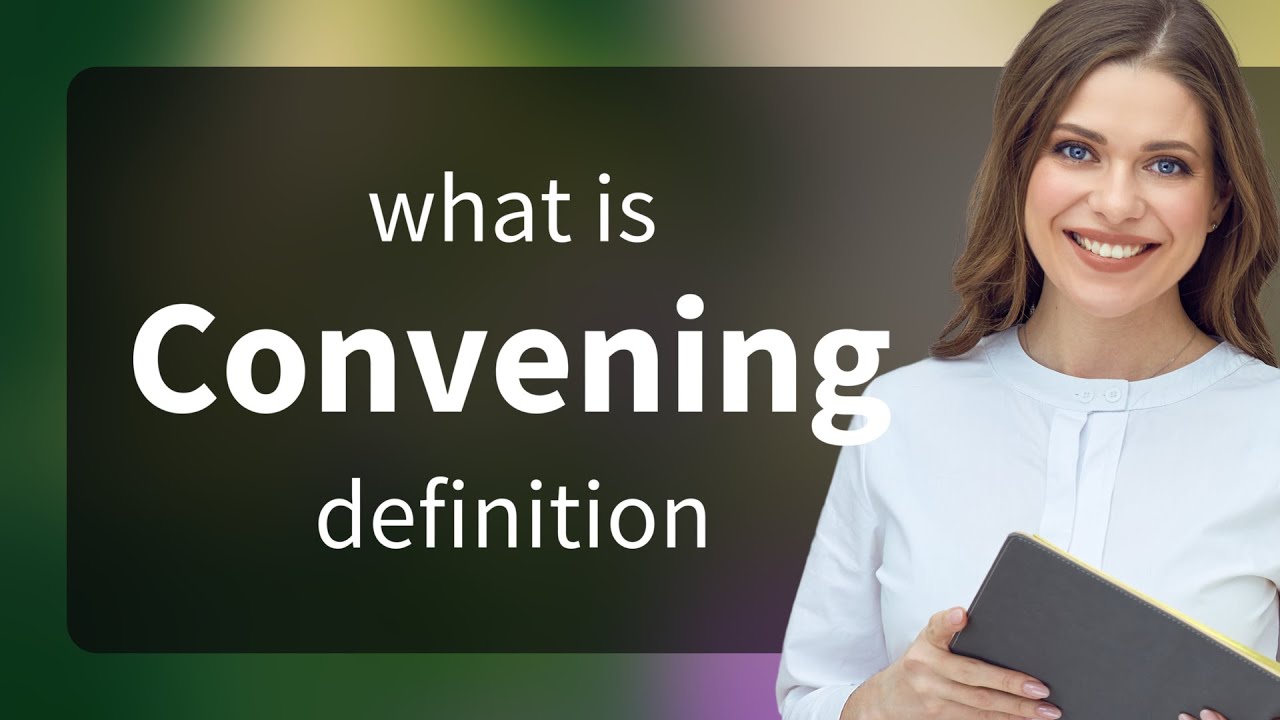 Meaning Of Convening