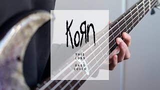 KoRn - This Loss | Bass Cover