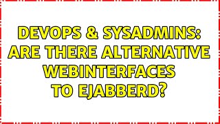 Famous DevOps & SysAdmins: are there alternative webinterfaces to ejabberd? Net Worth
