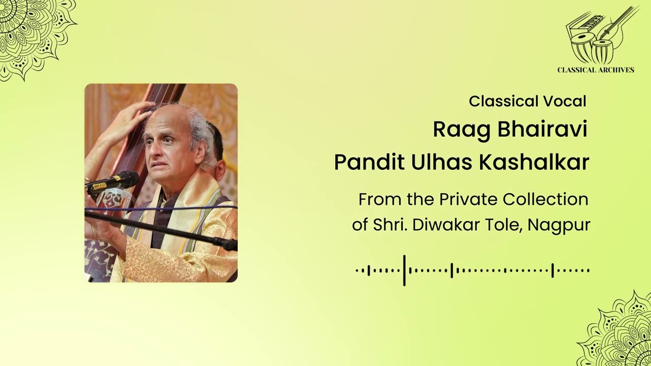 Raag Bhairavi | Pandit Ulhas Kashalkar | Classical Archives by Shri. Diwakar Tole