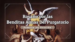 ROSARIO POR LAS BENDITAS ALMAS DEL PURGATORIO