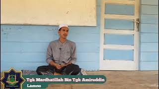 Tgk Mardhatillah Lamno, kesabaran dan Ketabahan adalah hal utama dalam menuntut ilmu