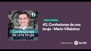 43. 🎤Video Podcast Confesiones de una bruja - Mario Villalobos