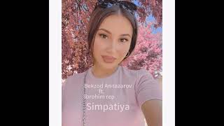 Bekzod Annazarov ft. Ibrohim rep - Simpatiya (Premyera 2024)