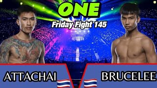Attachai Vs Brucelee One Friday Fight 145