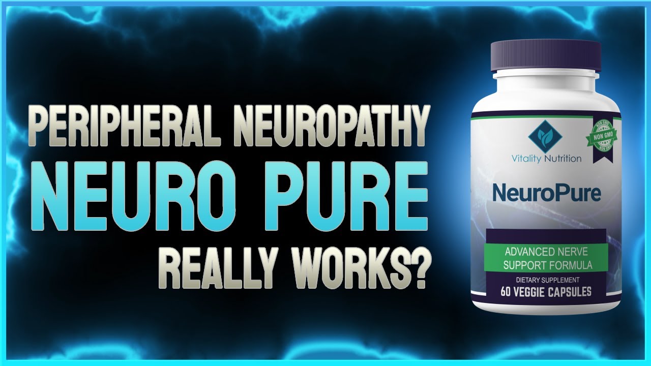 NEURO PURE Treatment for PERIPHERAL NEUROPATHY - NEURO PURE works?