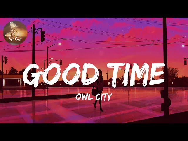 Playlist | Good Time - Owl City (Lyrics) | Fat Cat