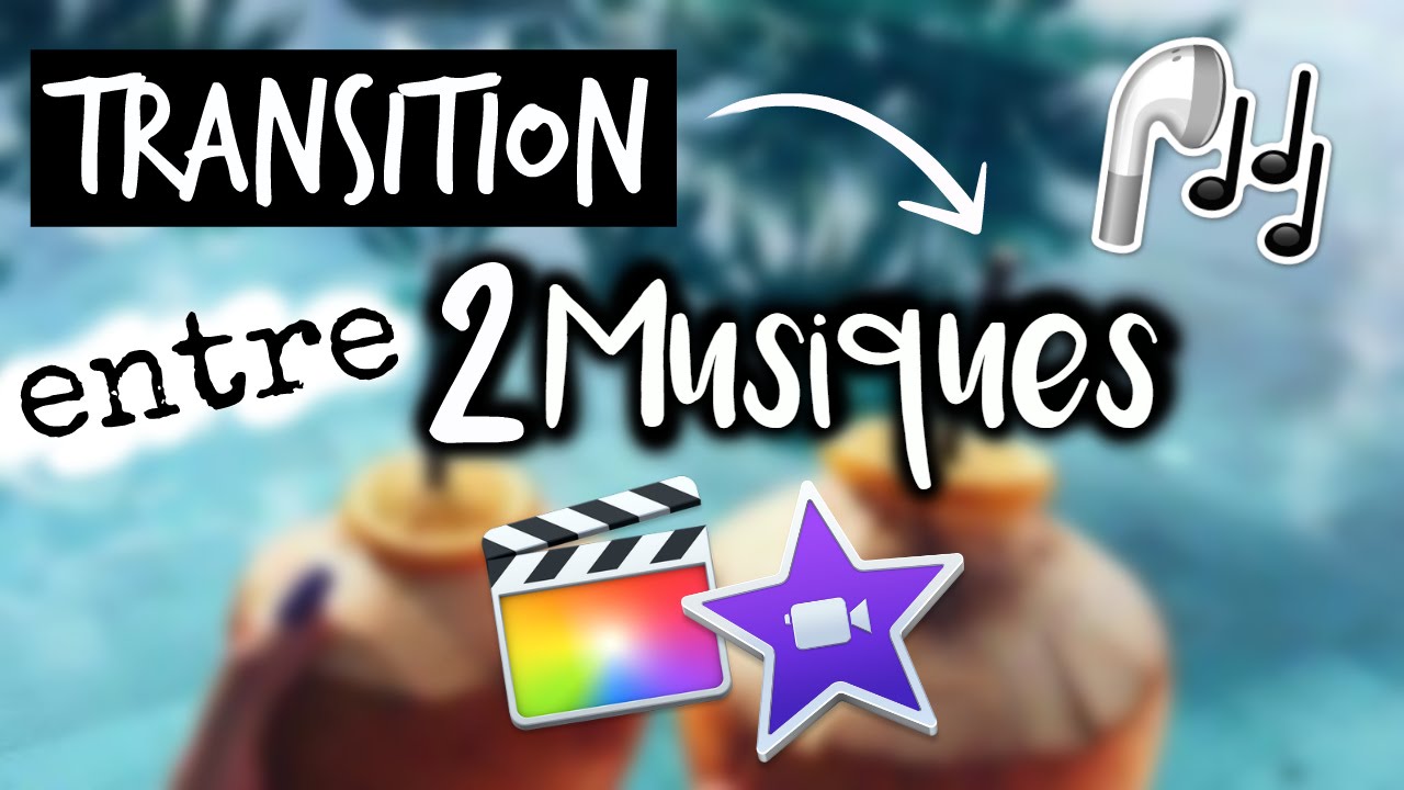 Comment Faire Transition Entre Musique Et Video